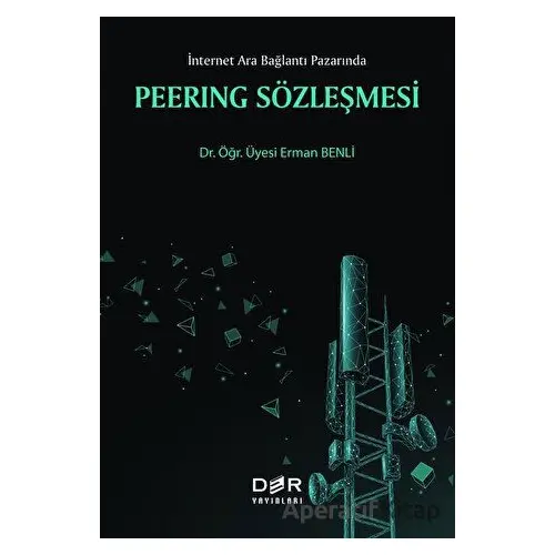 Peerıng Sözleşmesi - İnternet Ara Bağlantı Pazarında - Erman Benli - Der Yayınları