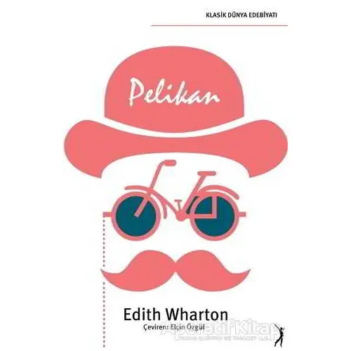 Pelikan - Edith Wharton - Altın Bilek Yayınları