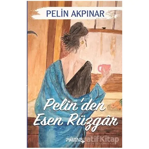 Pelinden Esen Rüzgar - Pelin Akpınar - P Kitap Yayıncılık