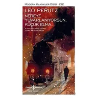 Nereye Yuvarlanıyorsun, Küçük Elma... - Leo Perutz - İş Bankası Kültür Yayınları