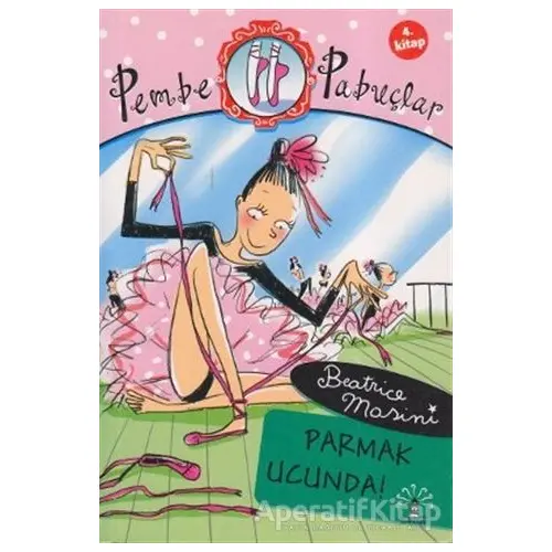 Pembe Pabuçlar Dans Adımları 4. Kitap - Beatrice Mosini - Büyülü Fener Yayınları