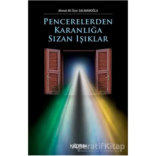 Pencerelerden Karanlığa Sızan Işıklar - Ahmet Ali Özer Salmanoğlu - Kaldırım Yayınları