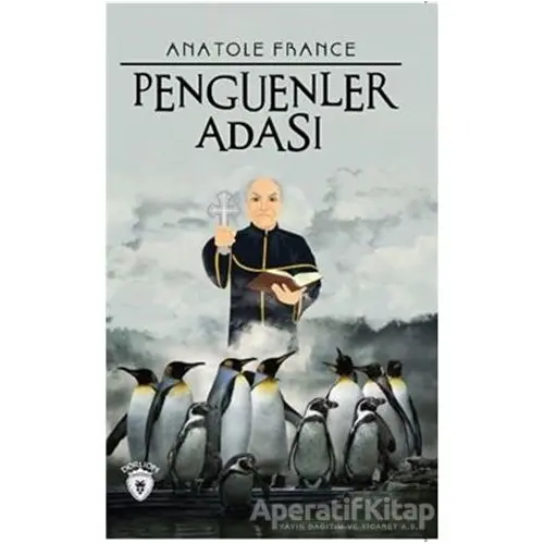 Penguenler Adası - Anatole France - Dorlion Yayınları