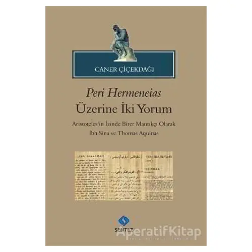 Peri Hermeneias Üzerine İki Yorum - Caner Çiçekdağı - Sentez Yayınları