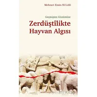 Geçmişten Günümüze Zerdüştîlikte Hayvan Algısı - Mehmet Emin Sular - Ankara Okulu Yayınları