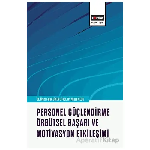 Personel Güçlendirme, Örgütsel Başarı ve Motivasyon Etkileşimi