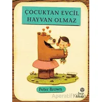 Çocuktan Evcil Hayvan Olmaz - Peter Brown - Hep Kitap