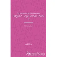 Bilginin Toplumsal Tarihi 2 - Peter Burke - Islık Yayınları