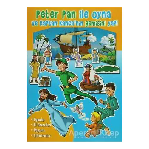 Peter Pan ile Oyna ve Kaptan Kanca’nın Gemisini Yap! - Kolektif - Parıltı Yayınları