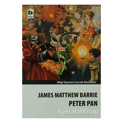 Peter Pan - James Matthew Barrie - Bilgi Yayınevi