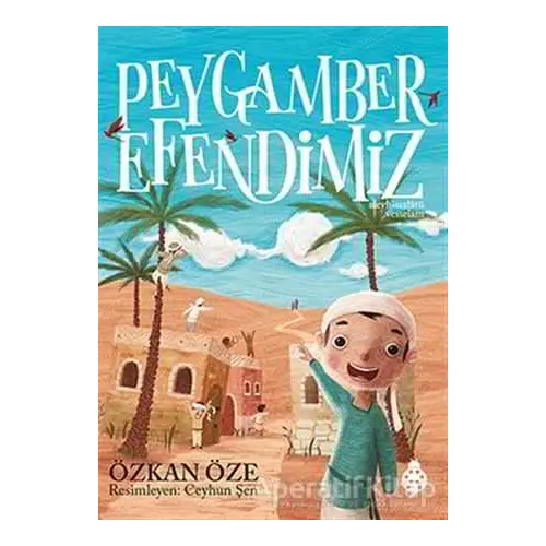 Peygamber Efendimiz (Ciltli) - Özkan Öze - Uğurböceği Yayınları