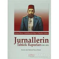 Sultan İkinci Abdülhamid Hana Takdim Edilen Jurnallerin Tahkik Raporları (1891-1893)