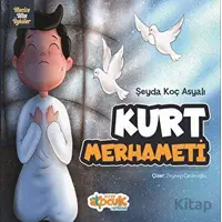 Kurt Merhameti - Şeyda Koç Asyalı - Siyer Çocuk Yayınları