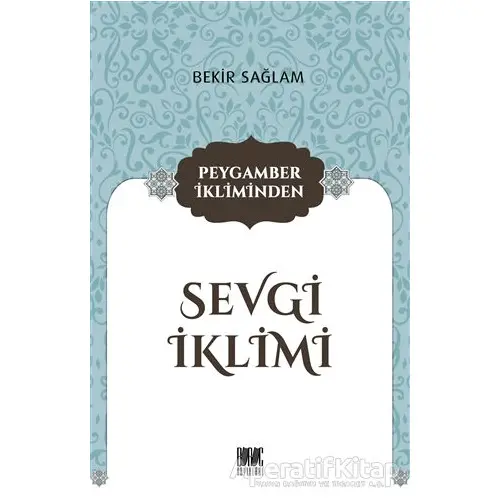 Peygamber İkliminden Sevgi İklimi - Bekir Sağlam - Buruç Yayınları