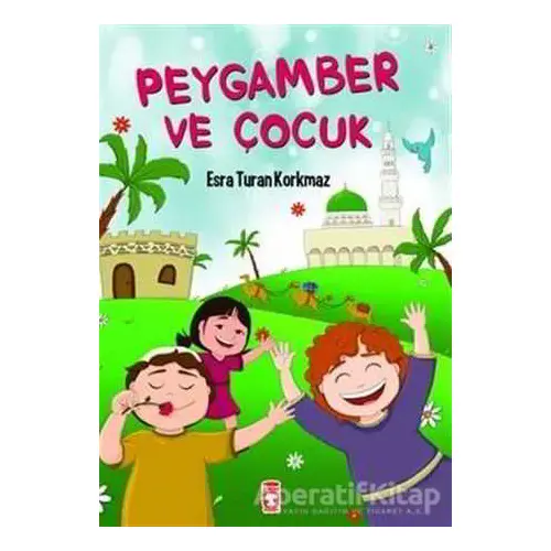 Peygamber ve Çocuk - Esra Turan Korkmaz - Timaş Çocuk