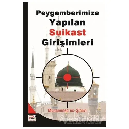 Peygamberimize (s.a.v.) Yapılan Suikast Girişimleri - Muhammed es Sihavi - Karınca & Polen Yayınları