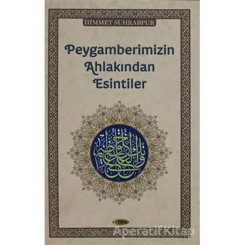 Peygamberimizin Ahlakından Esintiler - Himmet Suhrabpur - Kevser Yayınları