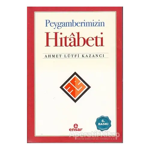 Peygamberimizin Hitabeti - Ahmet Lütfi Kazancı - Ensar Neşriyat