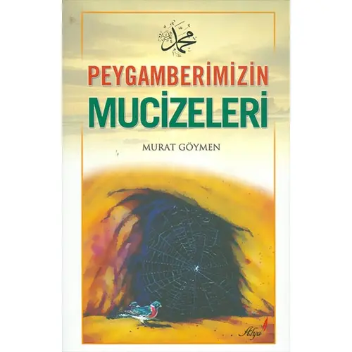 Peygamberimizin Mucizeleri - Murat Göymen - Alya Yayınları