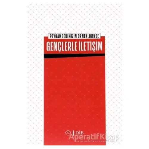 Peygamberimizin Örnekliğinde Gençlerle İletişim - Kolektif - Diyanet İşleri Başkanlığı