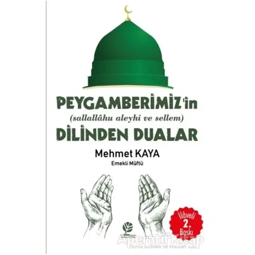 Peygamberimizin (s.a.v) Dilinden Dualar - Mehmet Kaya - Gonca Yayınevi