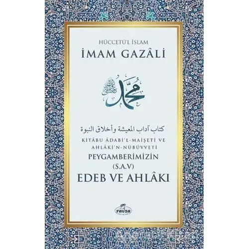 Peygamberimizin (S.A.V) Edeb ve Ahlakı - İmam Gazali - Ravza Yayınları