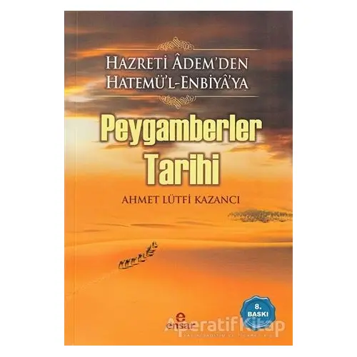 Peygamberler Tarihi - Ahmet Lütfi Kazancı - Ensar Neşriyat