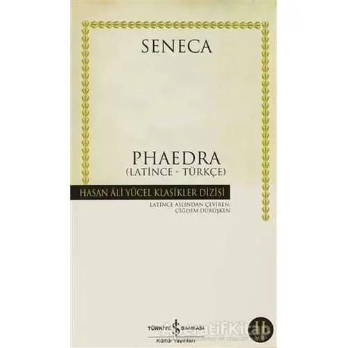 Phaedra (Latince - Türkçe) - Lucius Annaeus Seneca - İş Bankası Kültür Yayınları