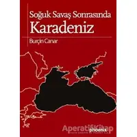 Soğuk Savaş Sonrasında Karadeniz - Burçin Canar - Phoenix Yayınevi