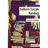 Salkım Saçak Keldağ - Müslüm Kabadayı - Phoenix Yayınevi