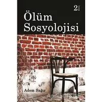 Ölüm Sosyolojisi - Adem Sağır - Phoenix Yayınevi