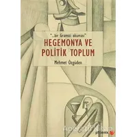 Hegemonya ve Politik Toplum - Mehmet Özgüden - Phoenix Yayınevi