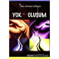 Yok Oluşum - İlker Akman Göksen - Phoenix Yayınevi