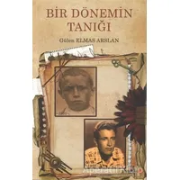 Bir Dönemin Tanığı - Gülen Elmas Arslan - Phoenix Yayınevi