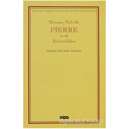 Pierre ya da Belirsizlikler - Herman Melville - Yapı Kredi Yayınları
