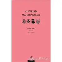 Histerinin Ana Semptomları - Pierre Janet - Pinhan Yayıncılık