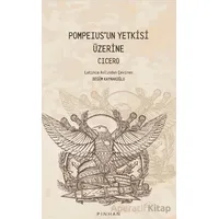 Pompeıus’un Yetkisi Üzerine - Cicero - Pinhan Yayıncılık