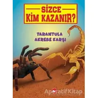 Tarantula Akrebe Karşı - Sizce Kim Kazanır? - Jerry Pallotta - Beyaz Balina Yayınları