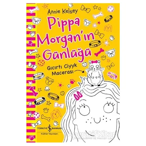 Pippa Morgan’ın Günlüğü - Gıcırtı Ciyyk Macerası - Annie Kelsey - İş Bankası Kültür Yayınları