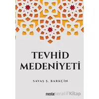 Tevhid Medeniyeti - Savaş Ş. Barkçin - Mostar Yayınları