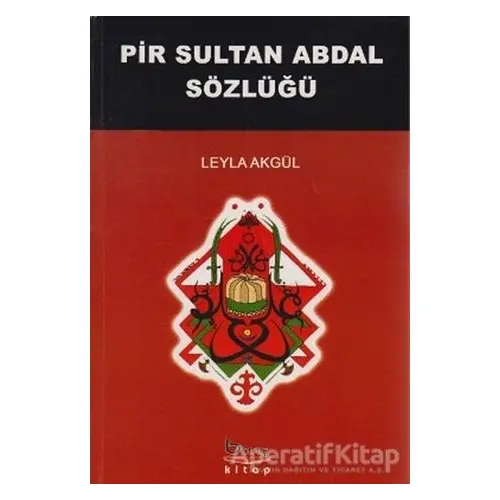 Pir Sultan Abdal Sözlüğü - Leyla Akgül - Barış Kitap