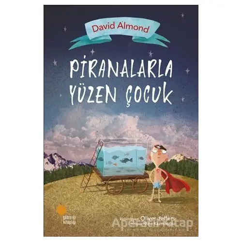 Piranalarla Yüzen Çocuk - David Almond - Günışığı Kitaplığı