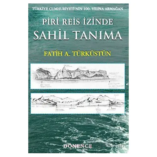 Piri Reis İzinde Sahil Tanıma - Fatih A. Türküstün - Dönence Basım ve Yayın Hizmetleri