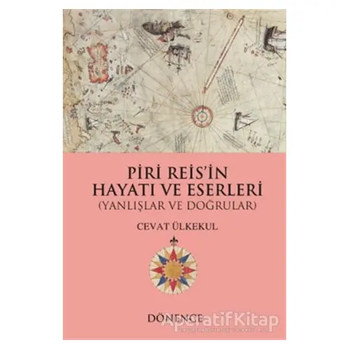 Piri Reisin Hayatı ve Eserleri - Cevat Ülkekul - Dönence Basım ve Yayın Hizmetleri