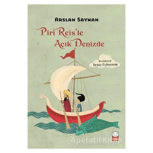 Piri Reis’le Açık Denizde - Arslan Sayman - Kırmızı Kedi Çocuk