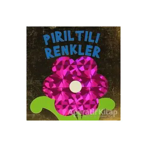 Pırıltılı Renkler - Kolektif - Çiçek Yayıncılık