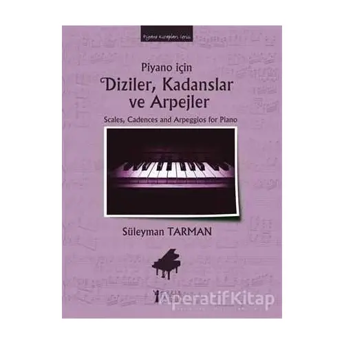 Piyano İçin Diziler, Kadanslar ve Arpejler - Süleyman Tarman - Müzik Eğitimi Yayınları
