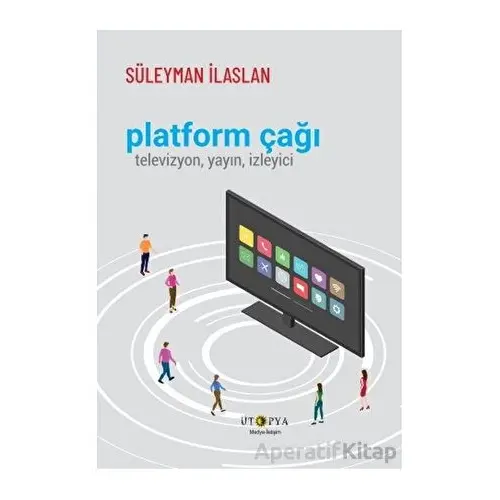 Platform Çağı - Süleyman İlaslan - Ütopya Yayınevi