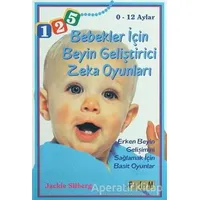 Bebekler İçin Beyin Geliştirici Zeka Oyunları 0 - 12 Aylar - Jackie Silberg - Platform Yayınları