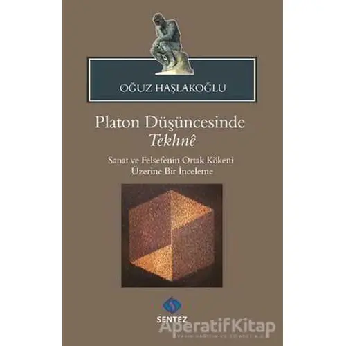 Platon Düşüncesinde Tekhne - Oğuz Haşlakoğlu - Sentez Yayınları